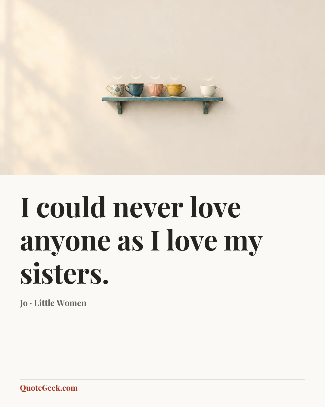 “I could never love anyone as I love my sisters.” — Jo · Little Women. Illustrated QuoteGeek card.
