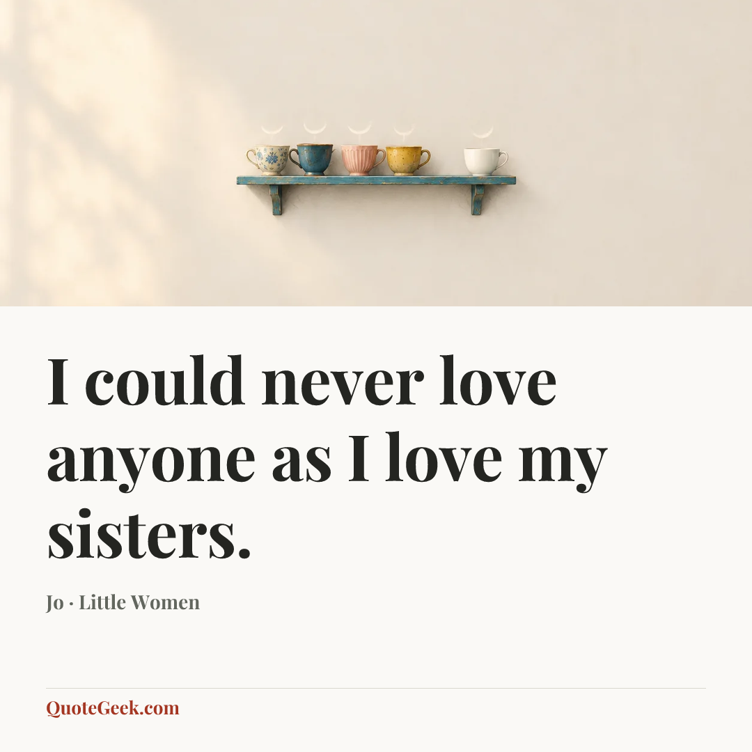 “I could never love anyone as I love my sisters.” — Jo · Little Women. Illustrated QuoteGeek card.