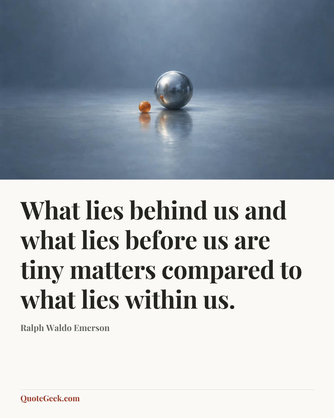 “What lies behind us and what lies before us are tiny matters compared to what lies within us.” — Ralph Waldo Emerson. Illustrated QuoteGeek card.