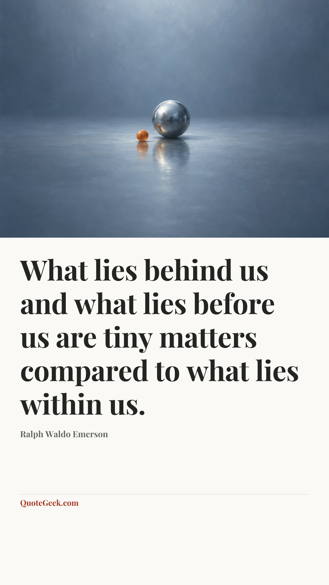 “What lies behind us and what lies before us are tiny matters compared to what lies within us.” — Ralph Waldo Emerson. Illustrated QuoteGeek card.