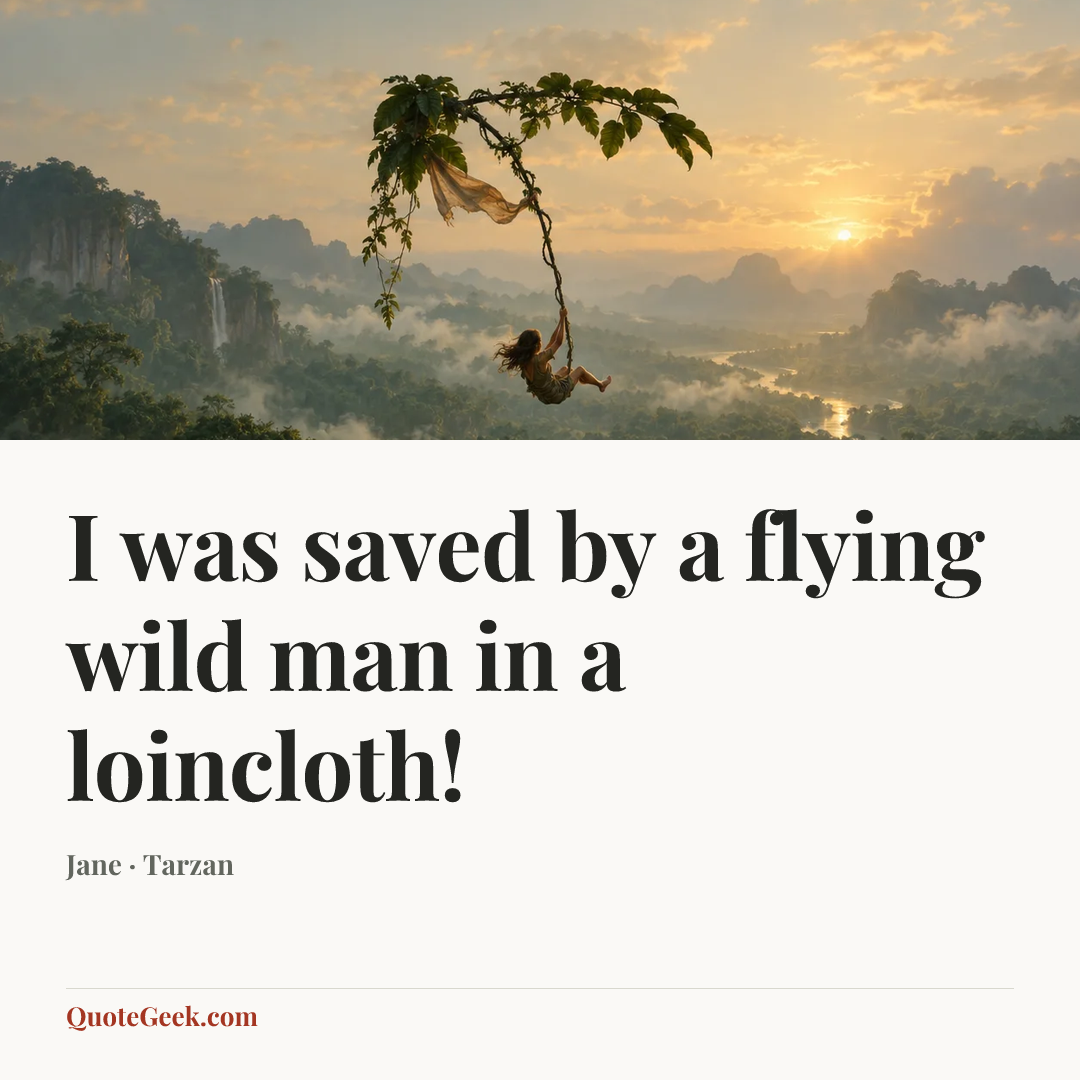 “I was saved by a flying wild man in a loincloth!” — Jane · Tarzan. Illustrated QuoteGeek card.