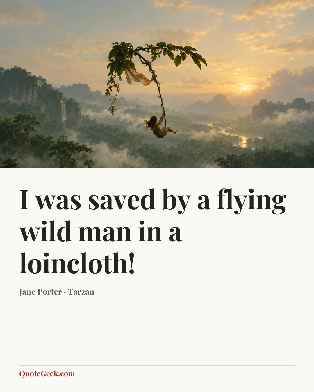 “I was saved by a flying wild man in a loincloth!” — Jane Porter · Tarzan. Illustrated QuoteGeek card.