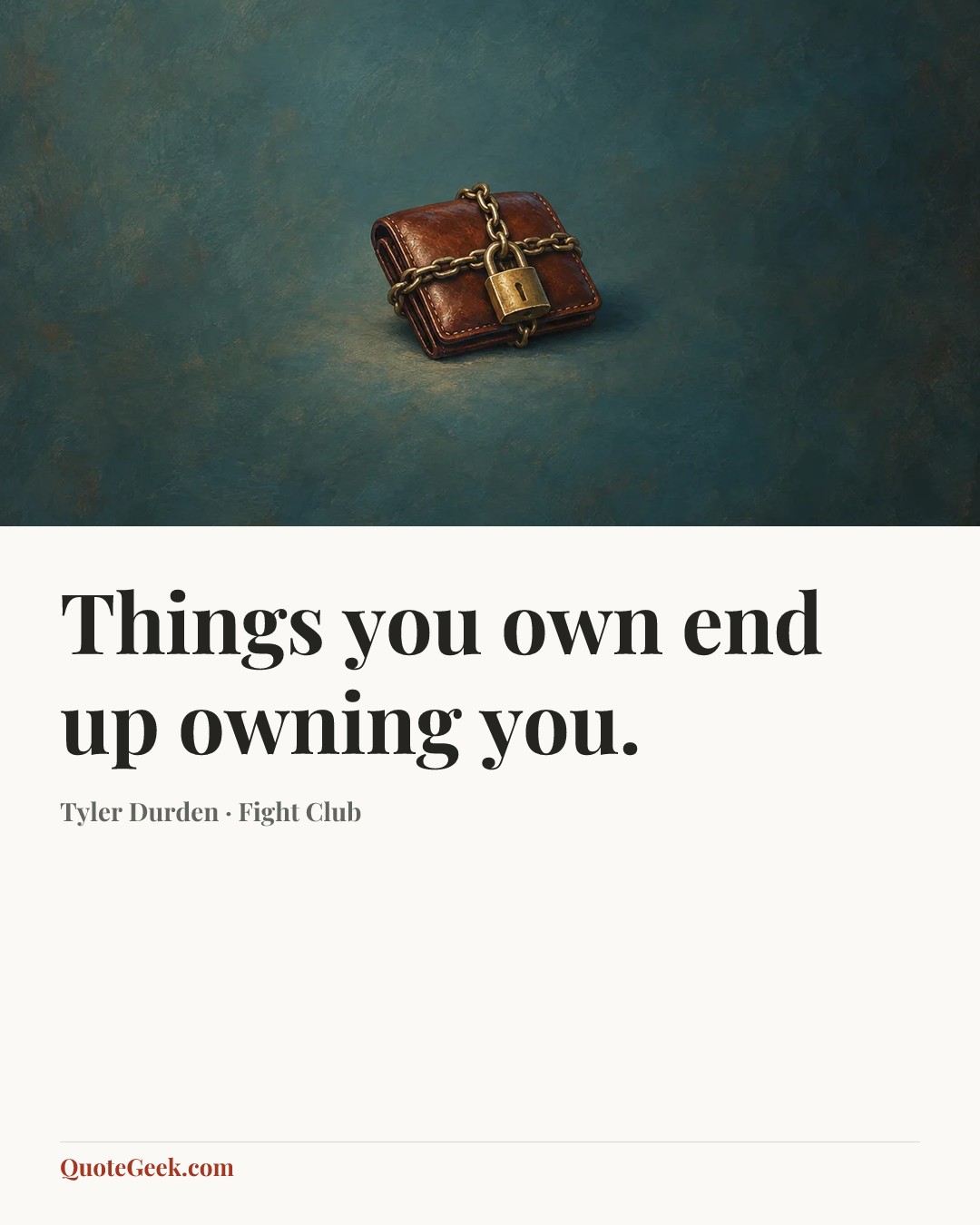 “Things you own end up owning you.” — Tyler Durden · Fight Club. Illustrated QuoteGeek card.