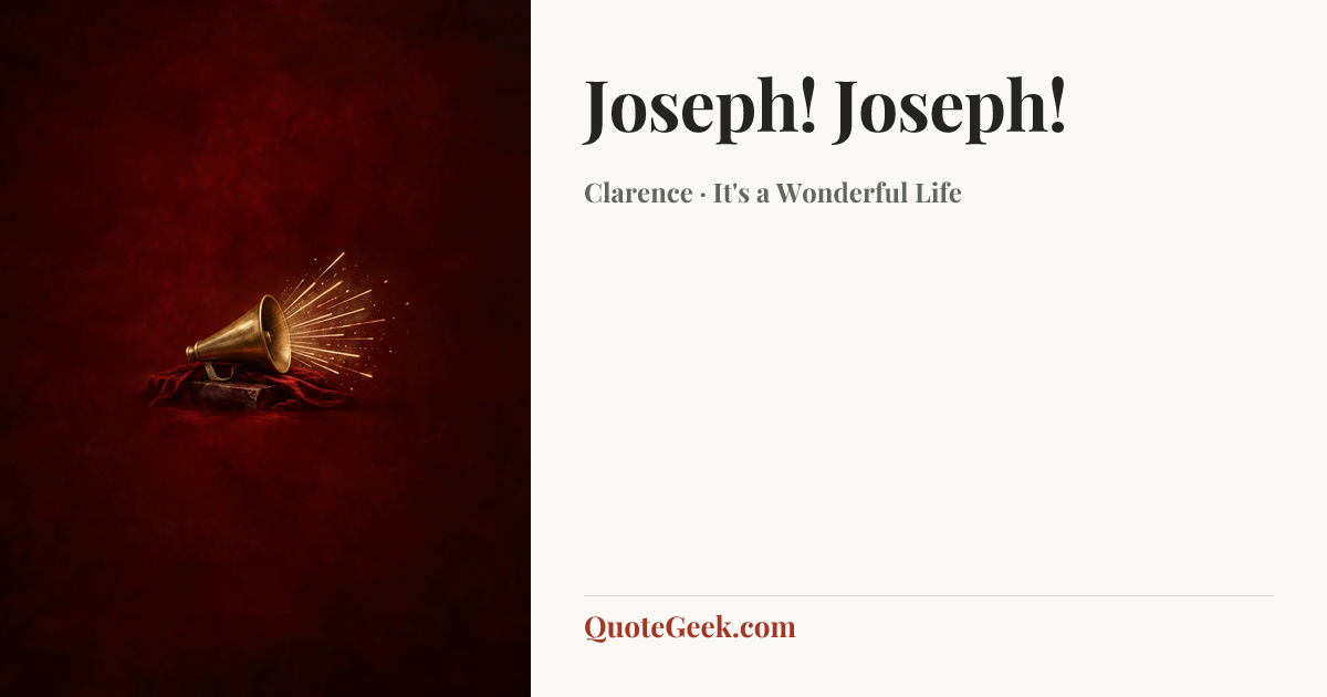 “Joseph! Joseph!” — Clarence · It's a Wonderful Life. Illustrated QuoteGeek card.