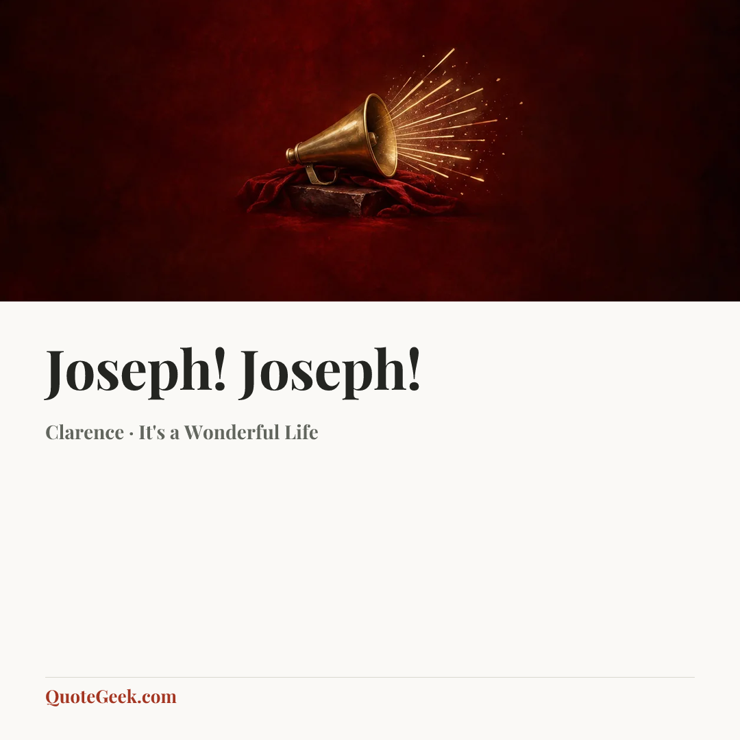 “Joseph! Joseph!” — Clarence · It's a Wonderful Life. Illustrated QuoteGeek card.