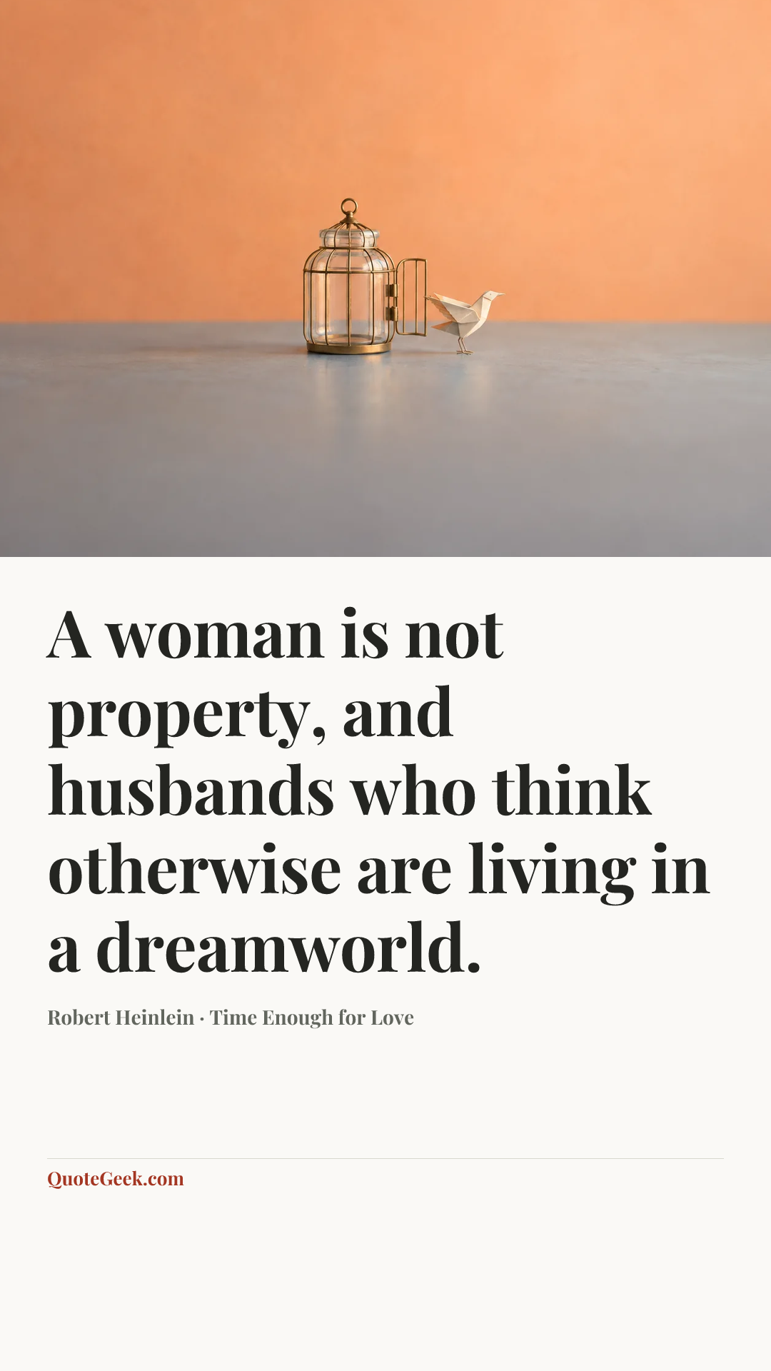 “A woman is not property, and husbands who think otherwise are living in a dreamworld.” — Robert Heinlein · Time Enough for Love. Illustrated QuoteGeek card.