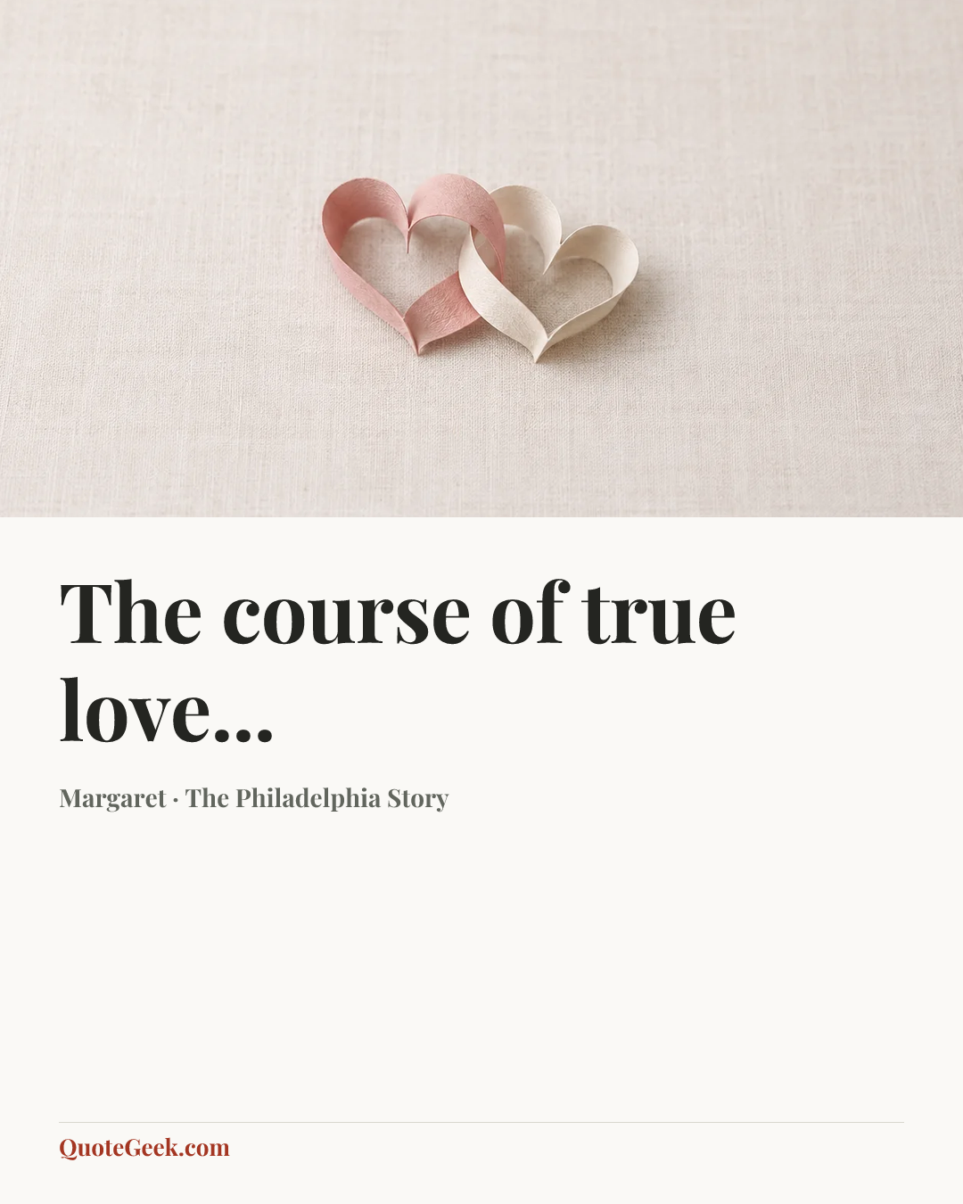 “The course of true love...” — Margaret · The Philadelphia Story. Illustrated QuoteGeek card.