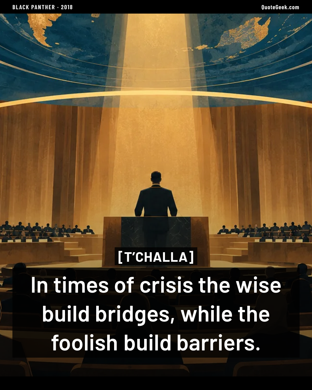 “In times of crisis the wise build bridges, while the foolish build barriers.” — T’Challa · Black Panther. Illustrated QuoteGeek card.