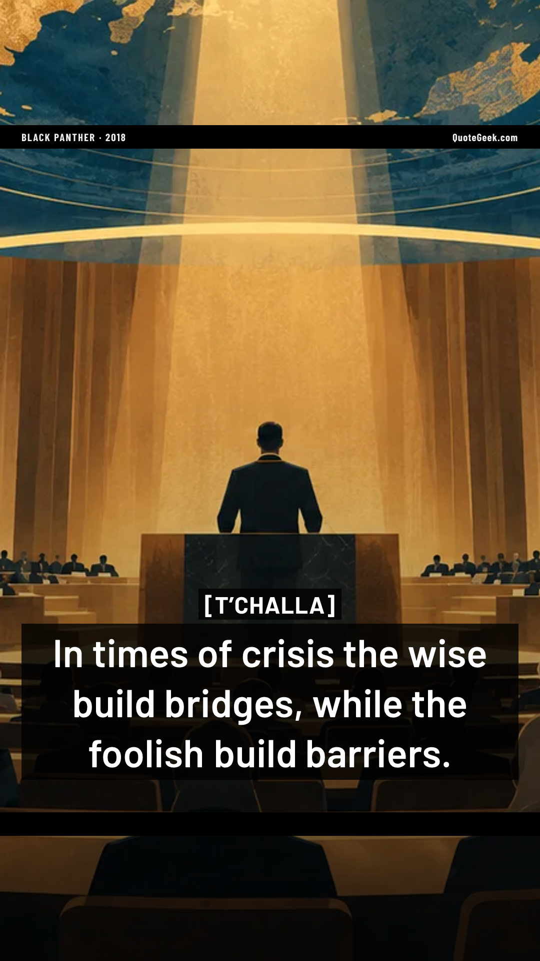 “In times of crisis the wise build bridges, while the foolish build barriers.” — T’Challa · Black Panther. Illustrated QuoteGeek card.