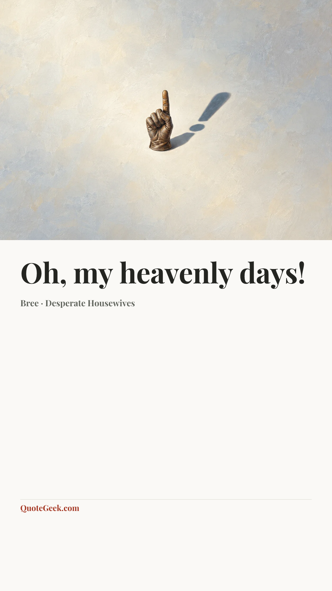 “Oh, my heavenly days!” — Bree · Desperate Housewives. Illustrated QuoteGeek card.