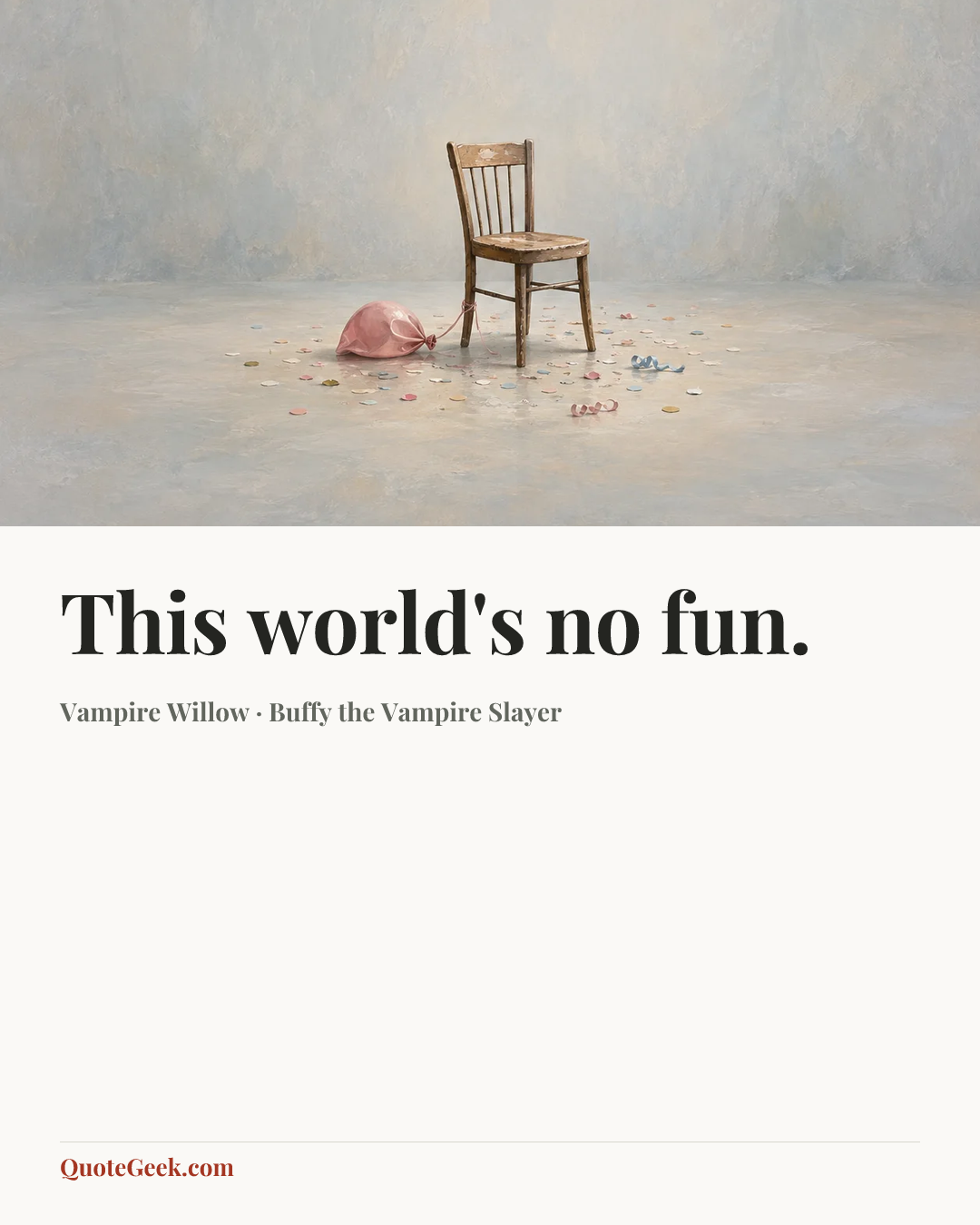 “This world's no fun.” — Vampire Willow · Buffy the Vampire Slayer. Illustrated QuoteGeek card.