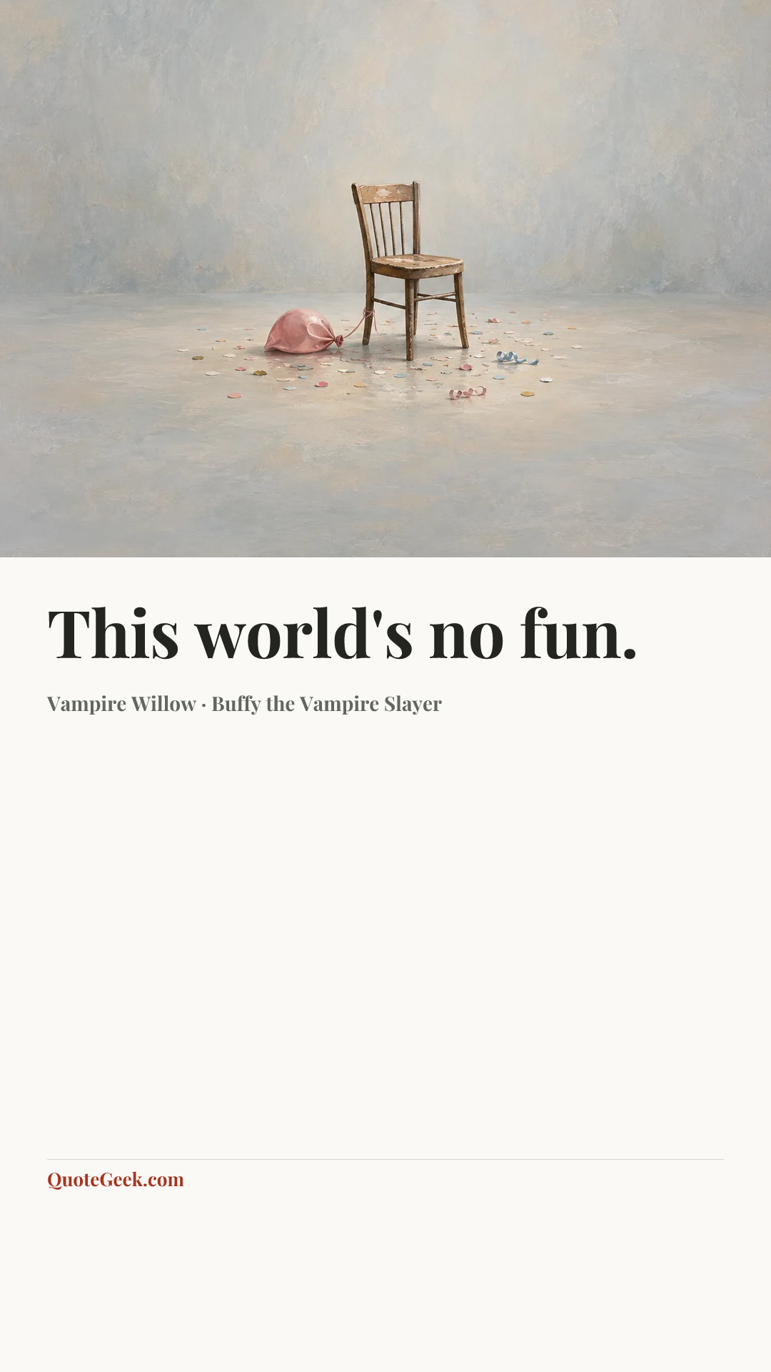 “This world's no fun.” — Vampire Willow · Buffy the Vampire Slayer. Illustrated QuoteGeek card.