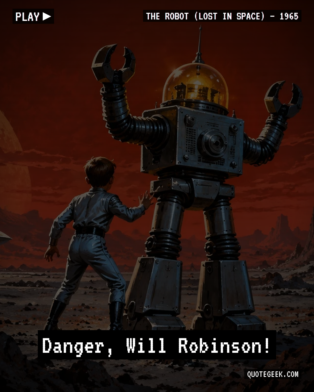 “Danger, Will Robinson!” — The Robot (Lost in Space) · Lost in Space. Illustrated QuoteGeek card.