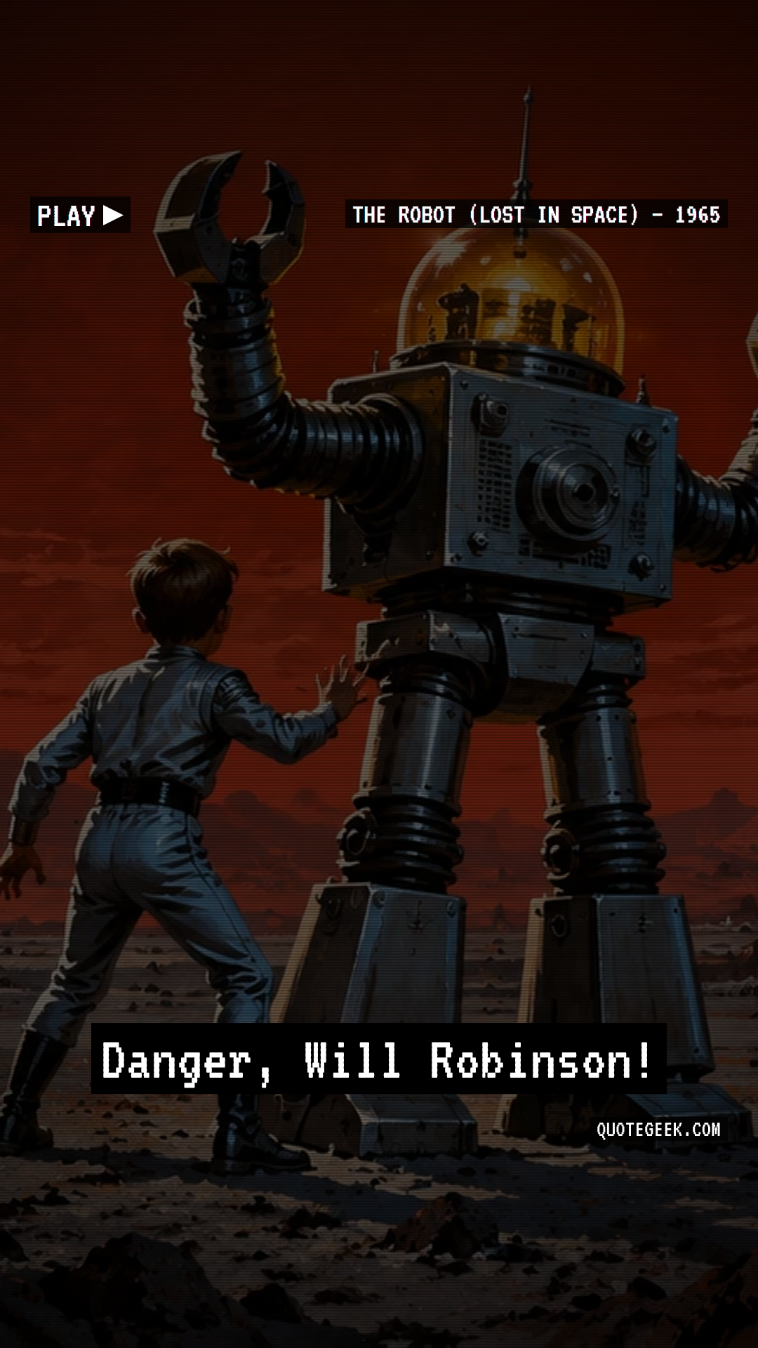 “Danger, Will Robinson!” — The Robot (Lost in Space) · Lost in Space. Illustrated QuoteGeek card.