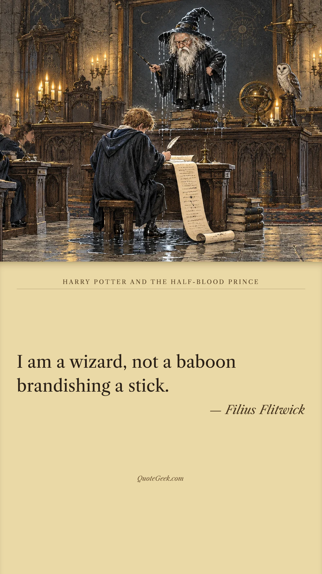 “I am a wizard, not a baboon brandishing a stick.” — Filius Flitwick · Harry Potter and the Half-Blood Prince. Illustrated QuoteGeek card.