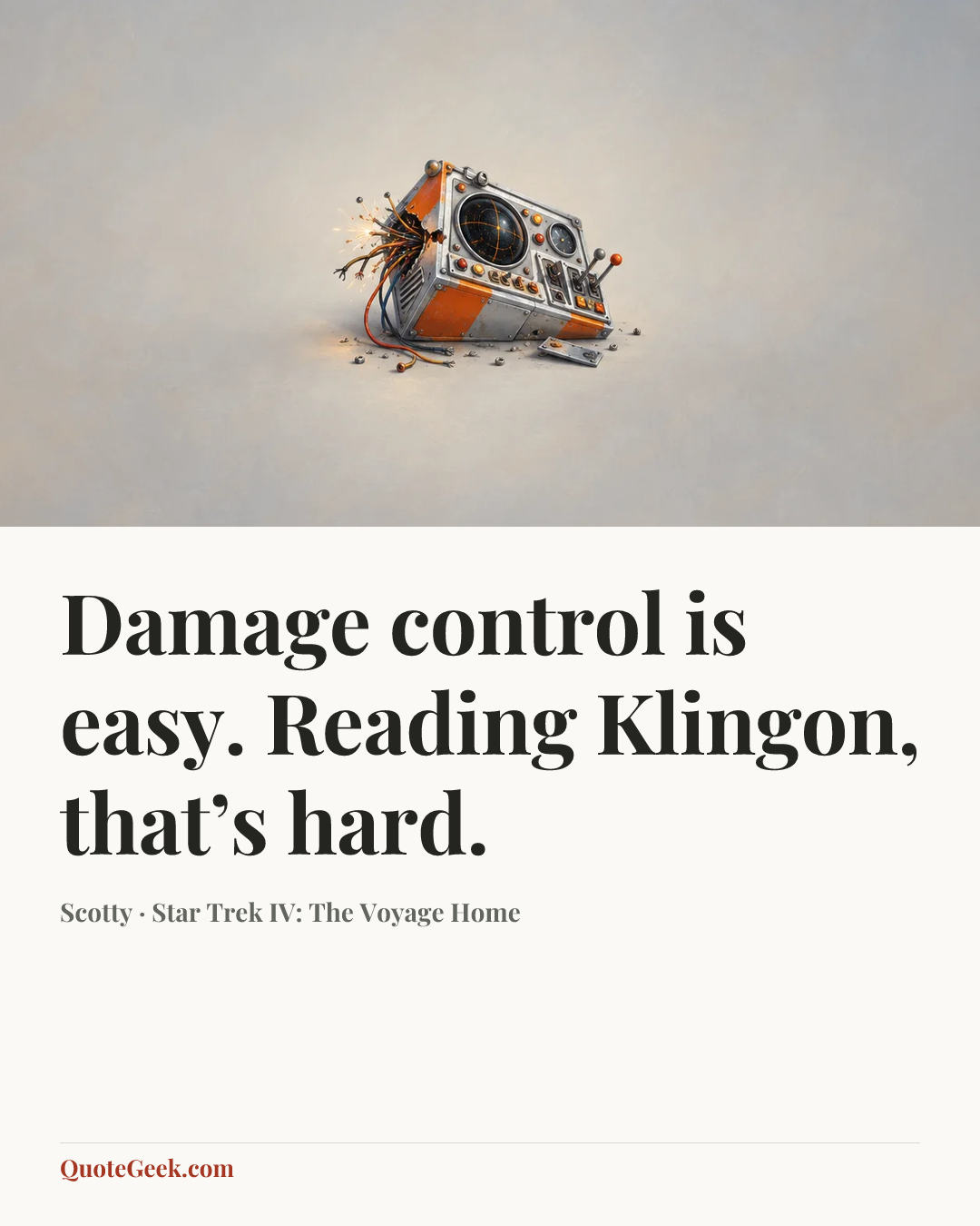 “Damage control is easy. Reading Klingon, that’s hard.” — Scotty · Star Trek IV: The Voyage Home. Illustrated QuoteGeek card.