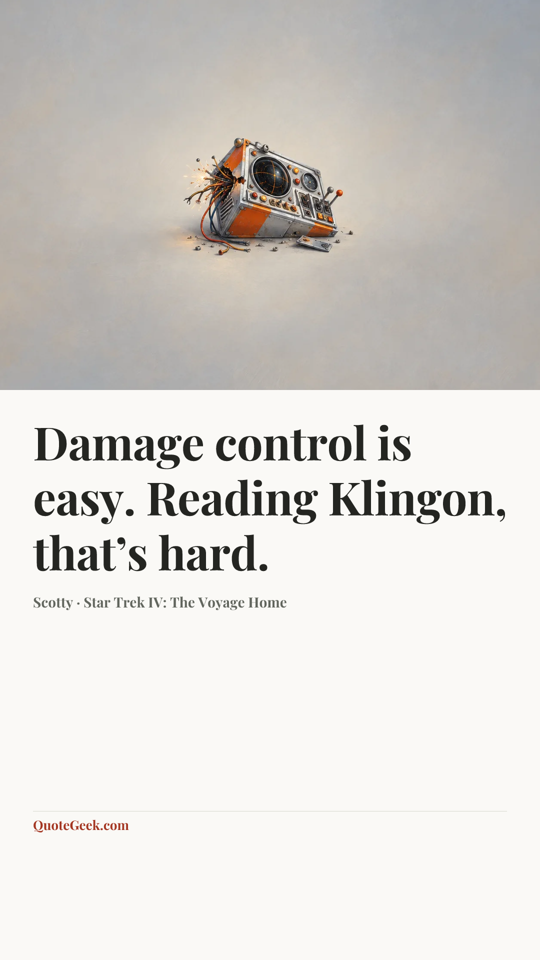 “Damage control is easy. Reading Klingon, that’s hard.” — Scotty · Star Trek IV: The Voyage Home. Illustrated QuoteGeek card.