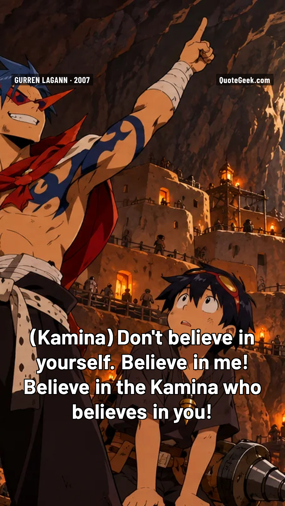 “Don't believe in yourself. Believe in me! Believe in the Kamina who believes in you!” — Kamina · Gurren Lagann. Illustrated QuoteGeek card.