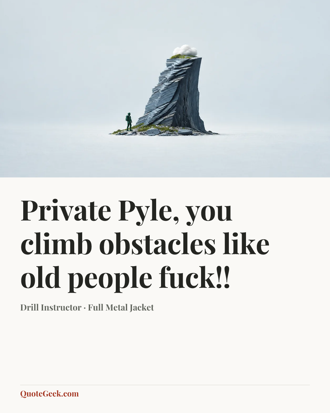 “Private Pyle, you climb obstacles like old people fuck!!” — Drill Instructor · Full Metal Jacket. Illustrated QuoteGeek card.