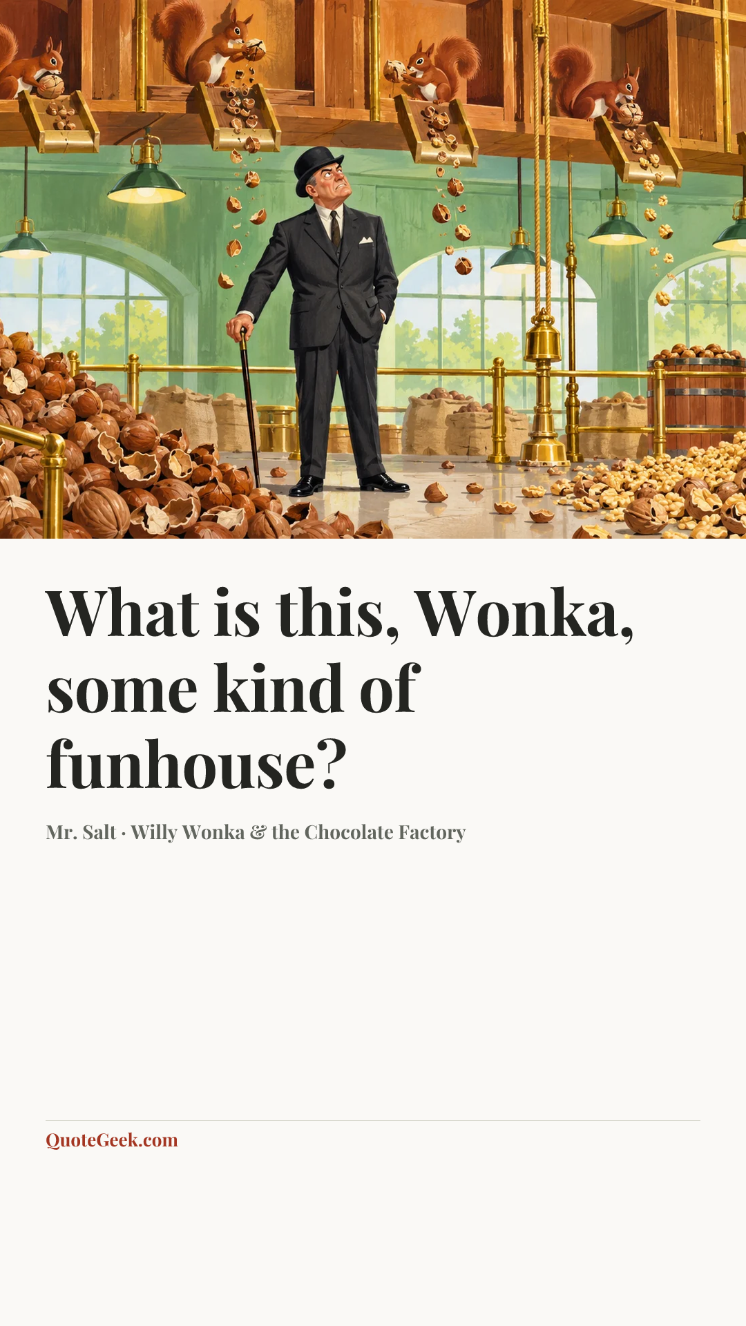 “What is this, Wonka, some kind of funhouse?” — Mr. Salt · Willy Wonka & the Chocolate Factory. Illustrated QuoteGeek card.