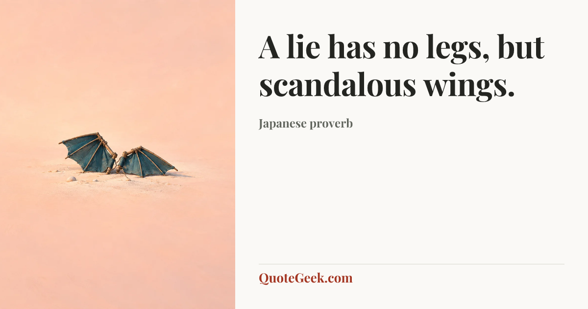 “A lie has no legs, but scandalous wings.” — Japanese proverb. Illustrated QuoteGeek card.