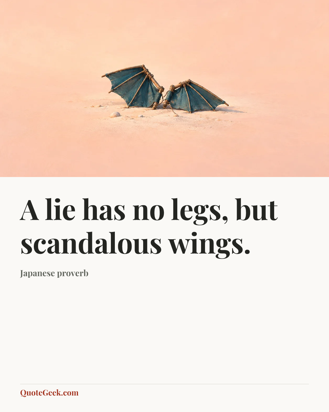“A lie has no legs, but scandalous wings.” — Japanese proverb. Illustrated QuoteGeek card.