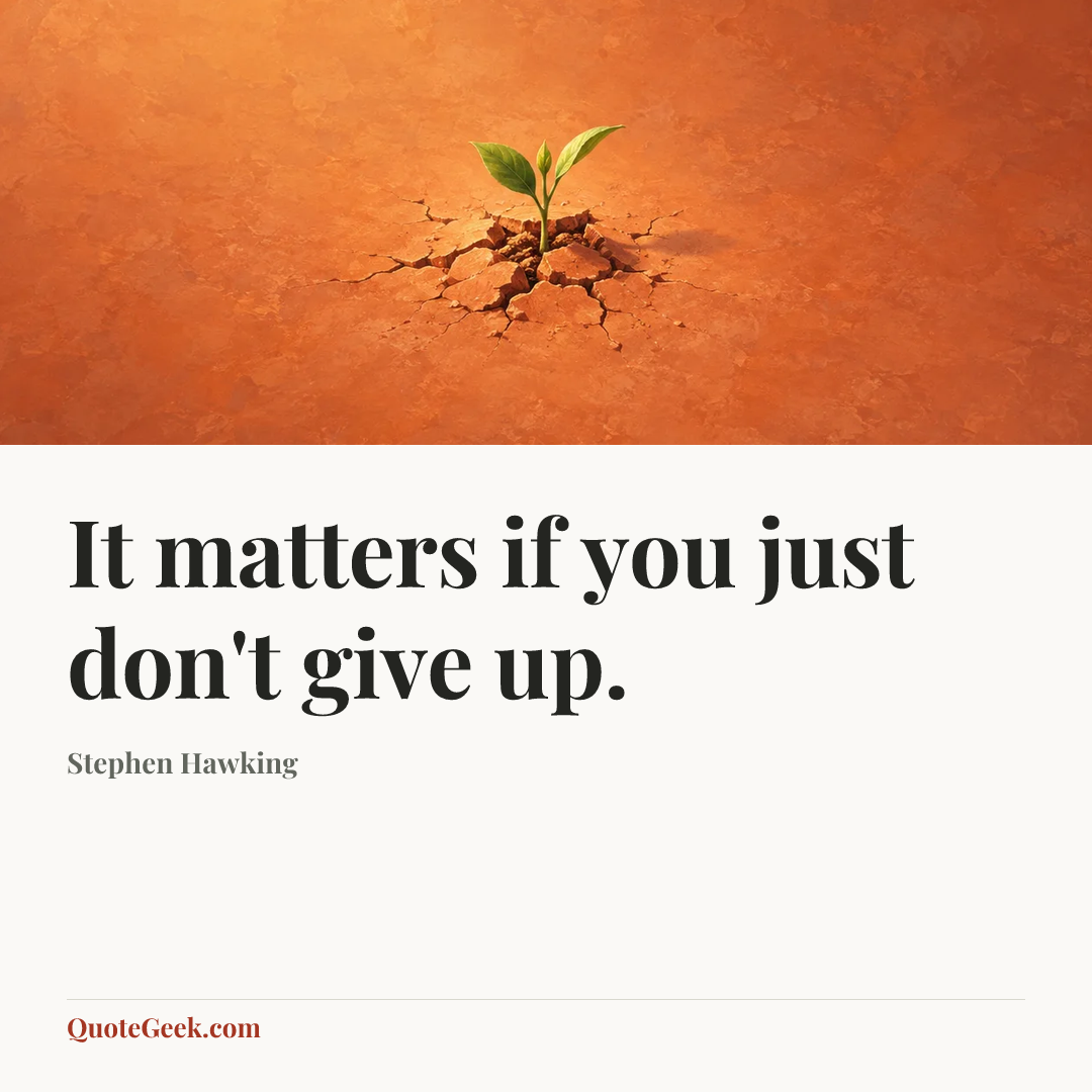 “It matters if you just don't give up.” — Stephen Hawking. Illustrated QuoteGeek card.
