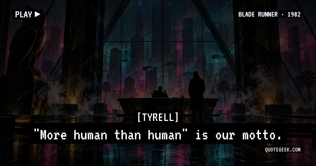 “"More human than human" is our motto.” — Tyrell · Blade Runner. Illustrated QuoteGeek card.