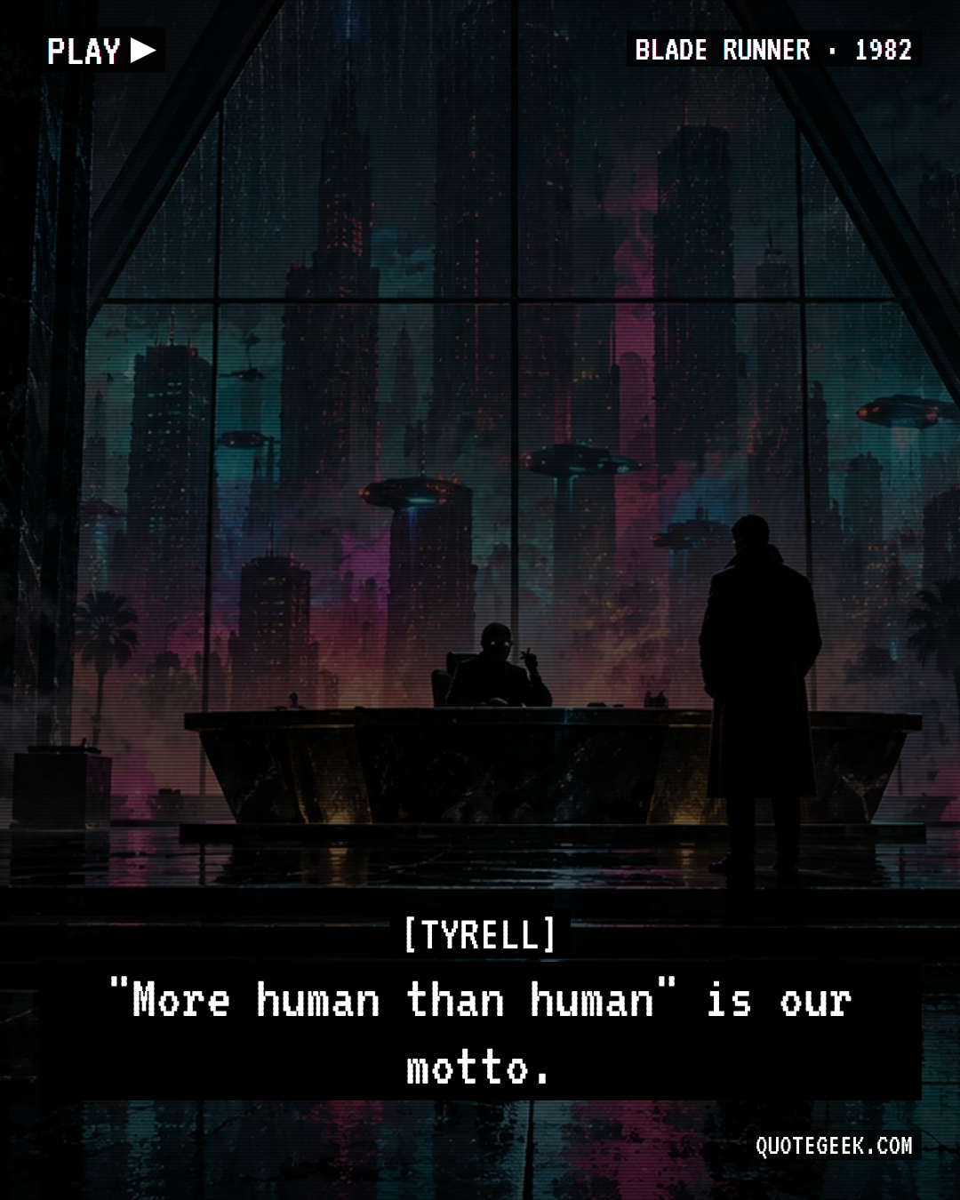 “"More human than human" is our motto.” — Tyrell · Blade Runner. Illustrated QuoteGeek card.