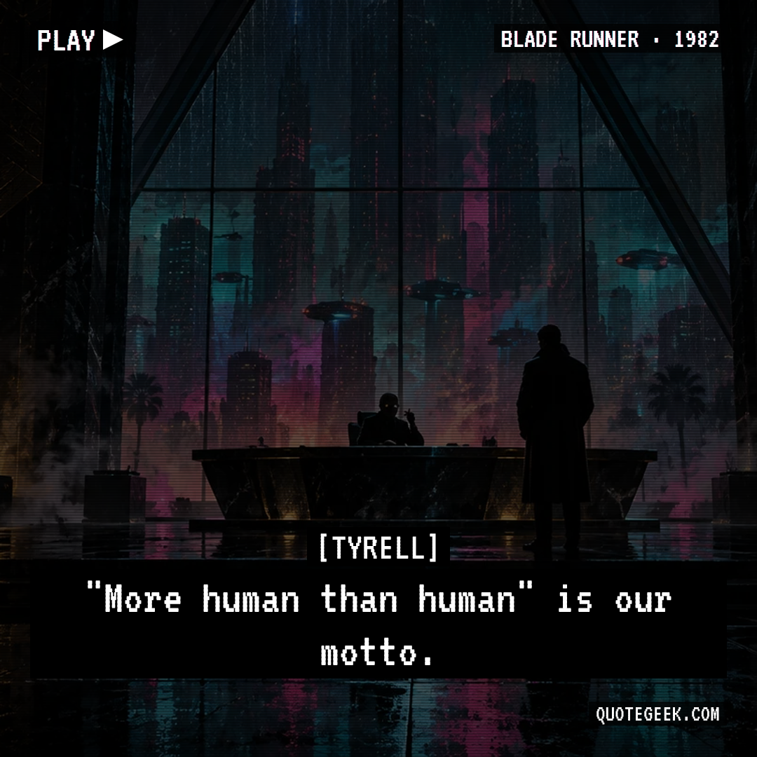 “"More human than human" is our motto.” — Tyrell · Blade Runner. Illustrated QuoteGeek card.