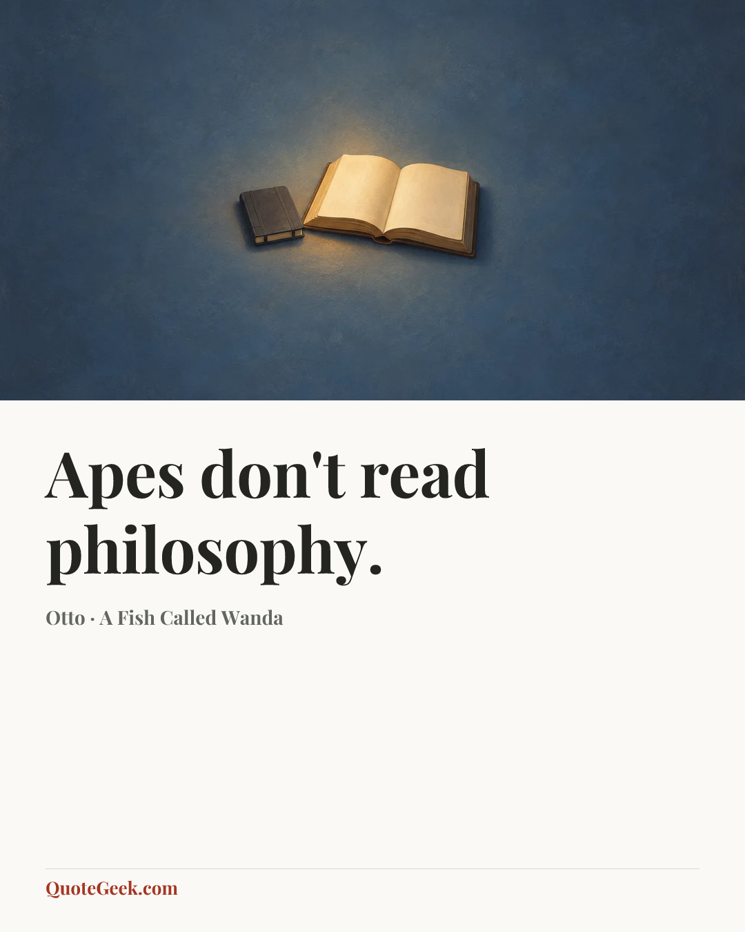 “Apes don't read philosophy.” — Otto · A Fish Called Wanda. Illustrated QuoteGeek card.