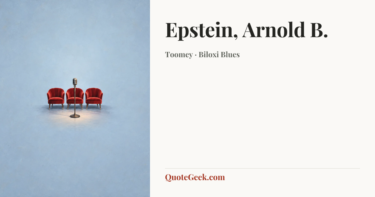 “Epstein, Arnold B.” — Toomey · Biloxi Blues. Illustrated QuoteGeek card.