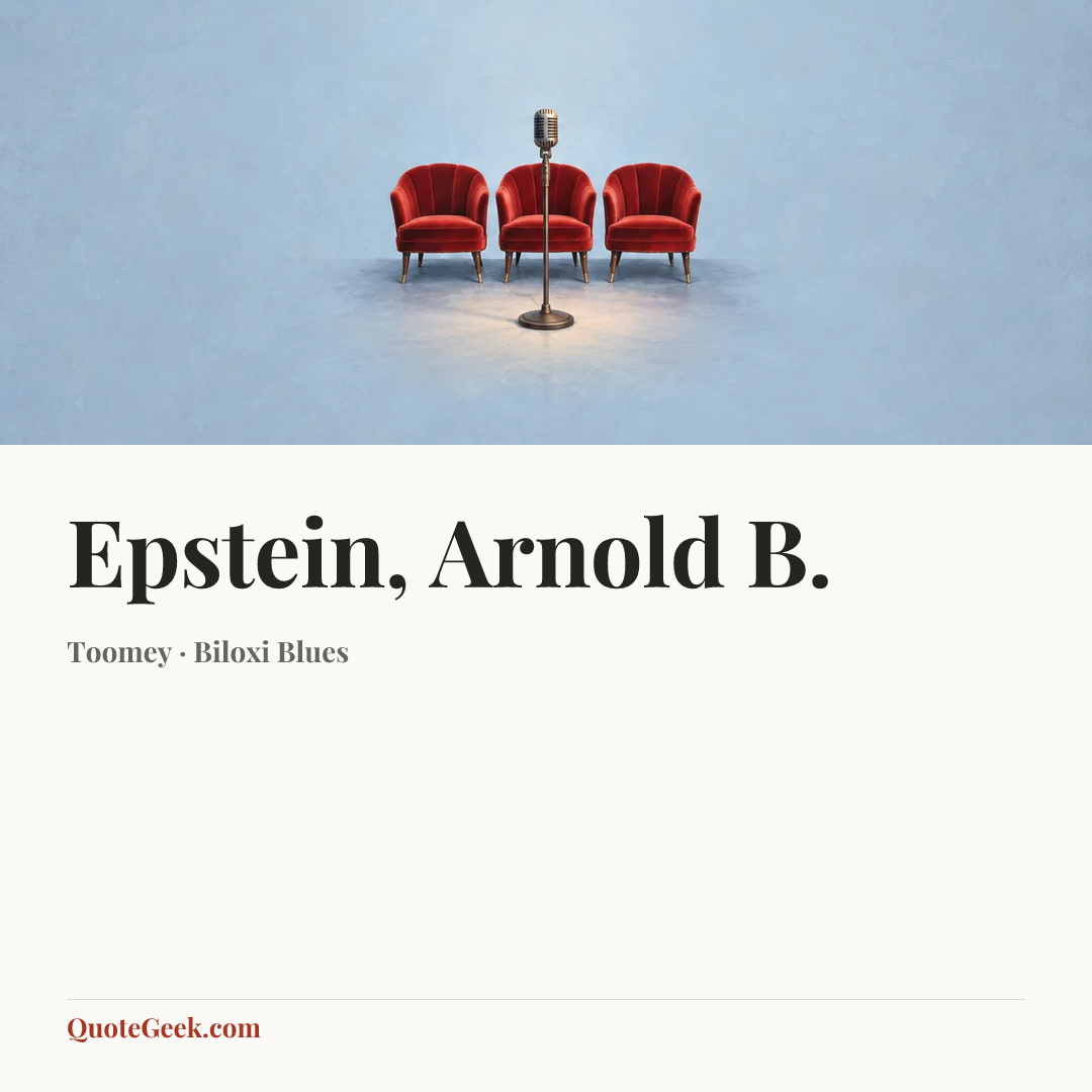 “Epstein, Arnold B.” — Toomey · Biloxi Blues. Illustrated QuoteGeek card.