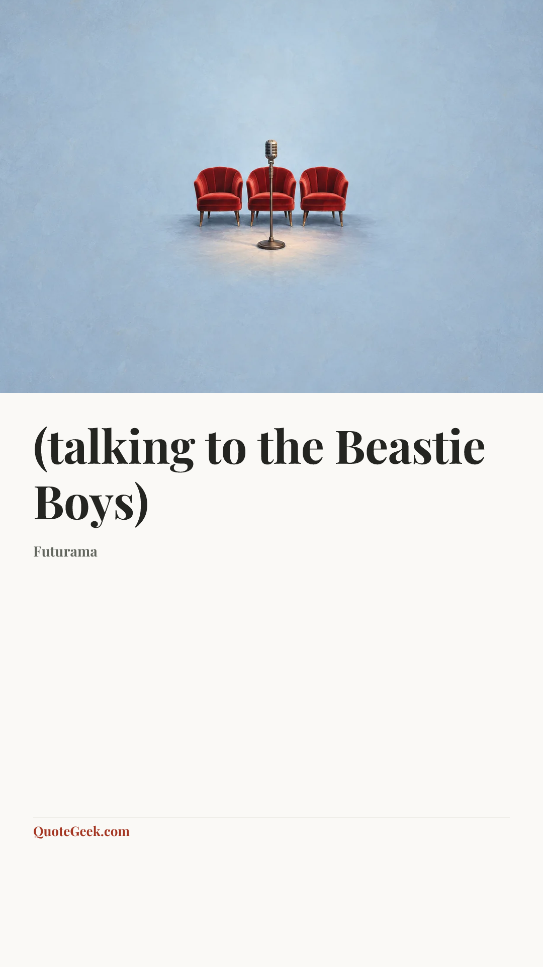 “(talking to the Beastie Boys)” — Futurama. Illustrated QuoteGeek card.