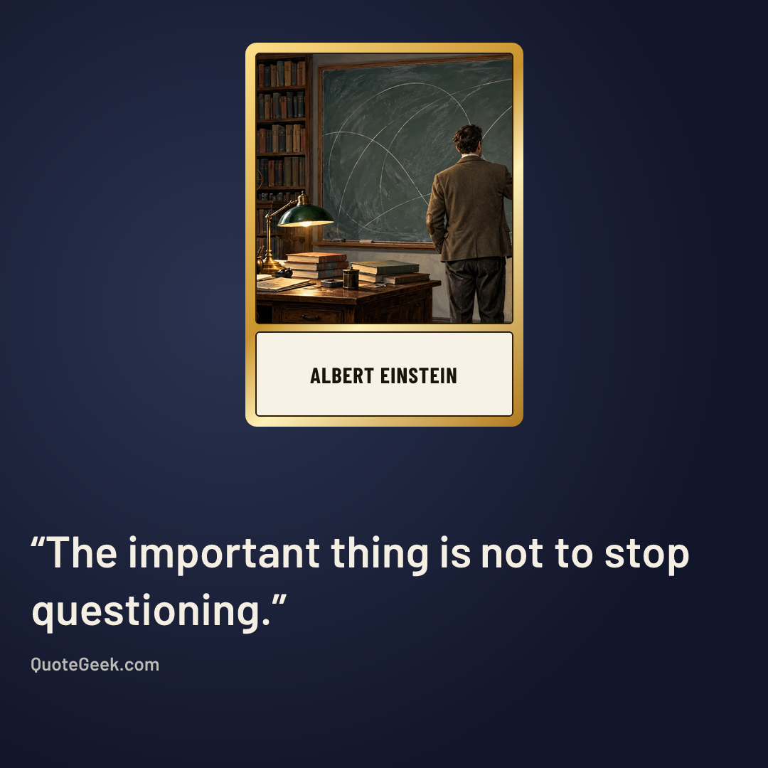“The important thing is not to stop questioning.” — Albert Einstein. Illustrated QuoteGeek card.