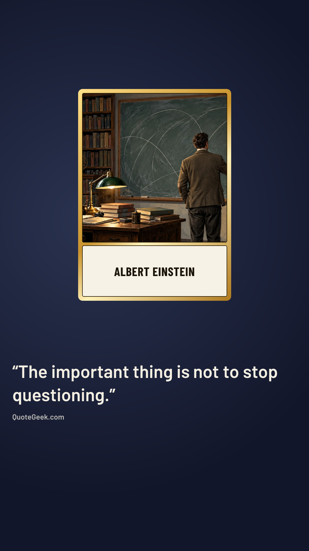 “The important thing is not to stop questioning.” — Albert Einstein. Illustrated QuoteGeek card.