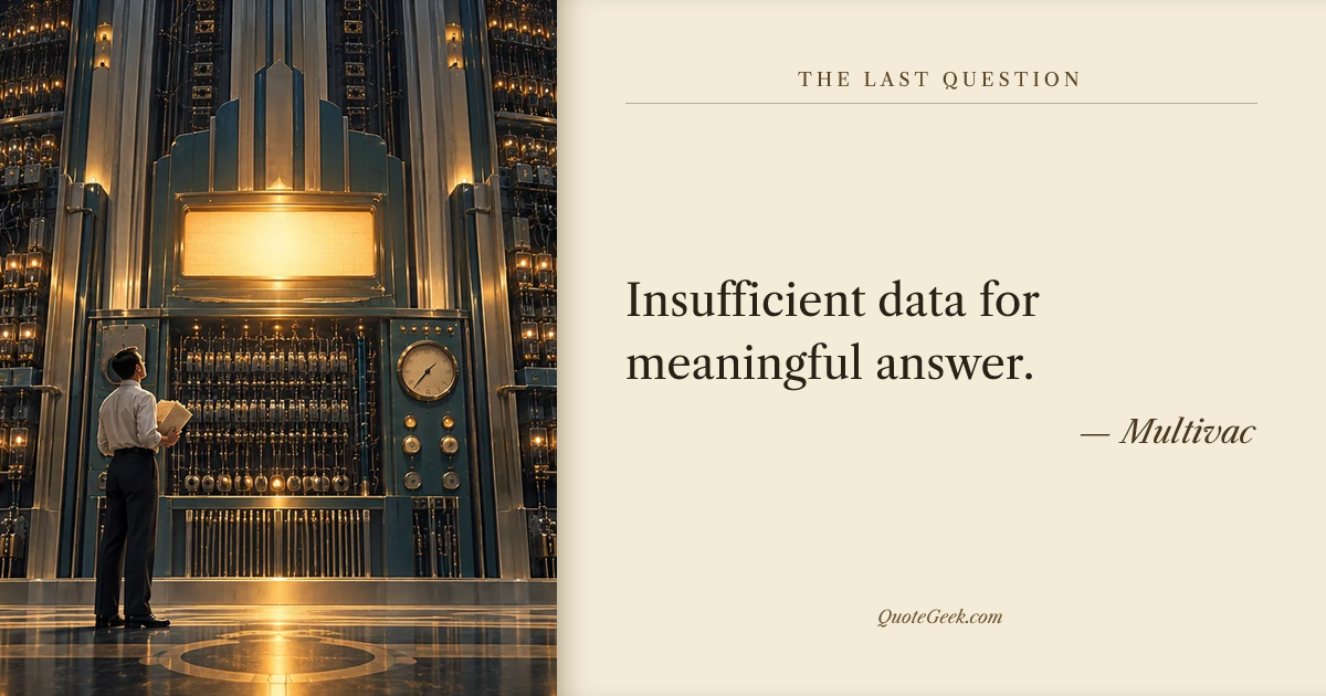 “Insufficient data for meaningful answer.” — Multivac · The Last Question. Illustrated QuoteGeek card.