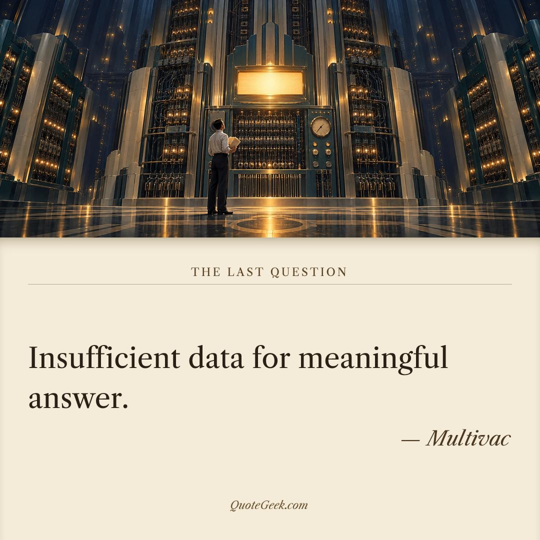 “Insufficient data for meaningful answer.” — Multivac · The Last Question. Illustrated QuoteGeek card.