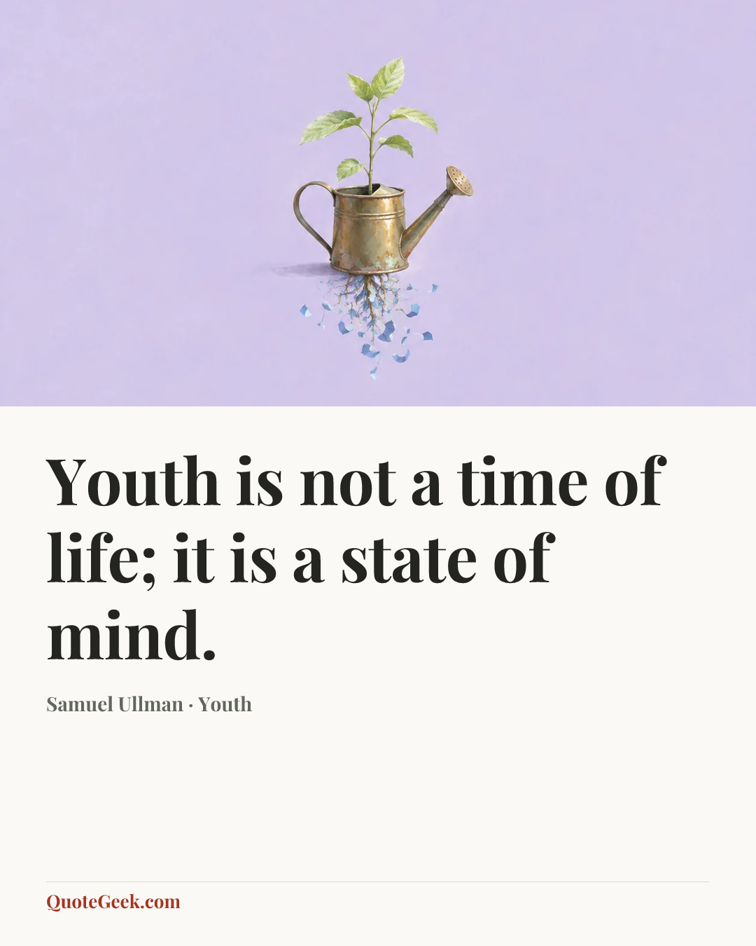 “Youth is not a time of life; it is a state of mind.” — Samuel Ullman · Youth. Illustrated QuoteGeek card.