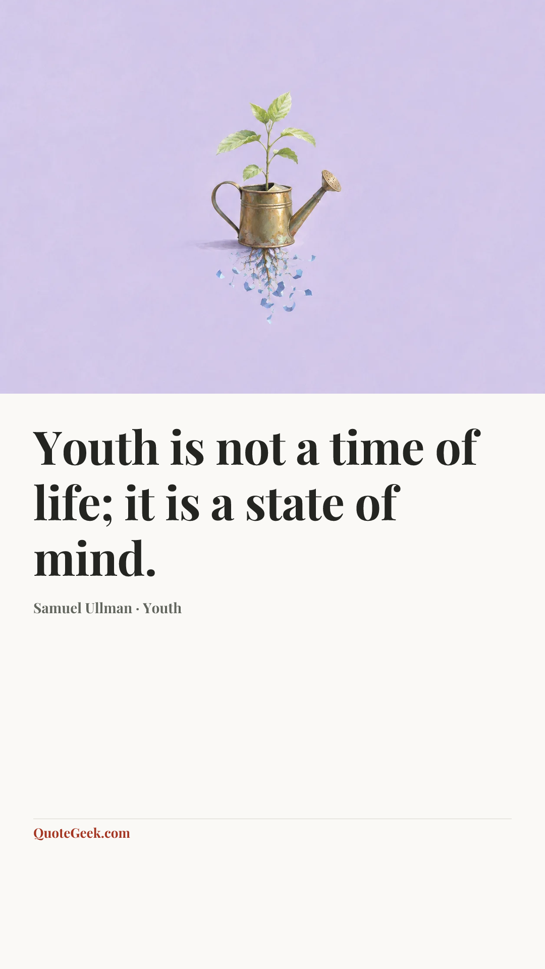 “Youth is not a time of life; it is a state of mind.” — Samuel Ullman · Youth. Illustrated QuoteGeek card.