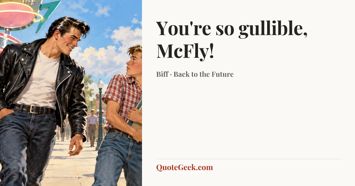 “You're so gullible, McFly!” — Biff · Back to the Future. Illustrated QuoteGeek card.