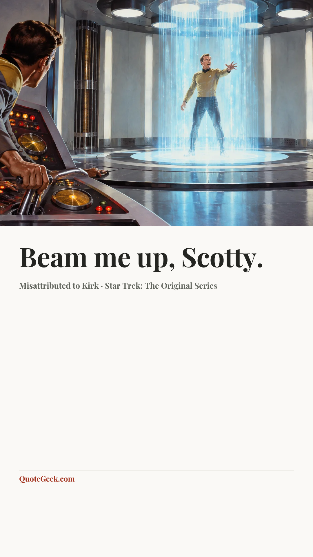 “Beam me up, Scotty.” — Misattributed to Kirk · Star Trek: The Original Series. Illustrated QuoteGeek card.