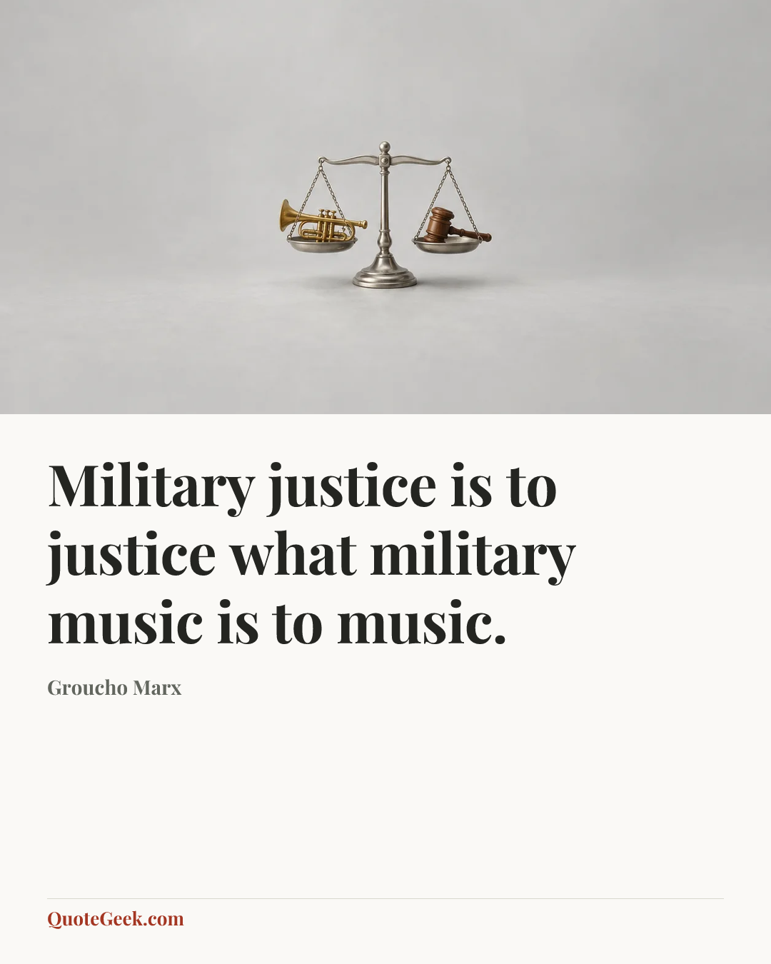 “Military justice is to justice what military music is to music.” — Groucho Marx. Illustrated QuoteGeek card.