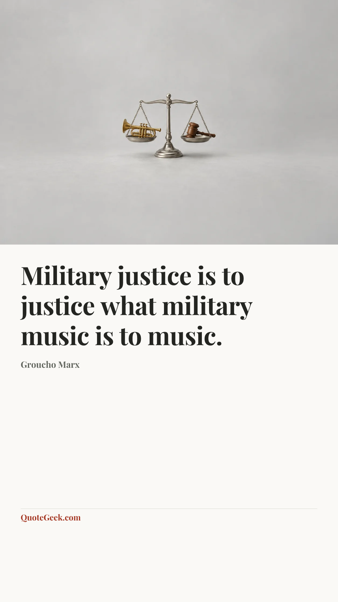 “Military justice is to justice what military music is to music.” — Groucho Marx. Illustrated QuoteGeek card.