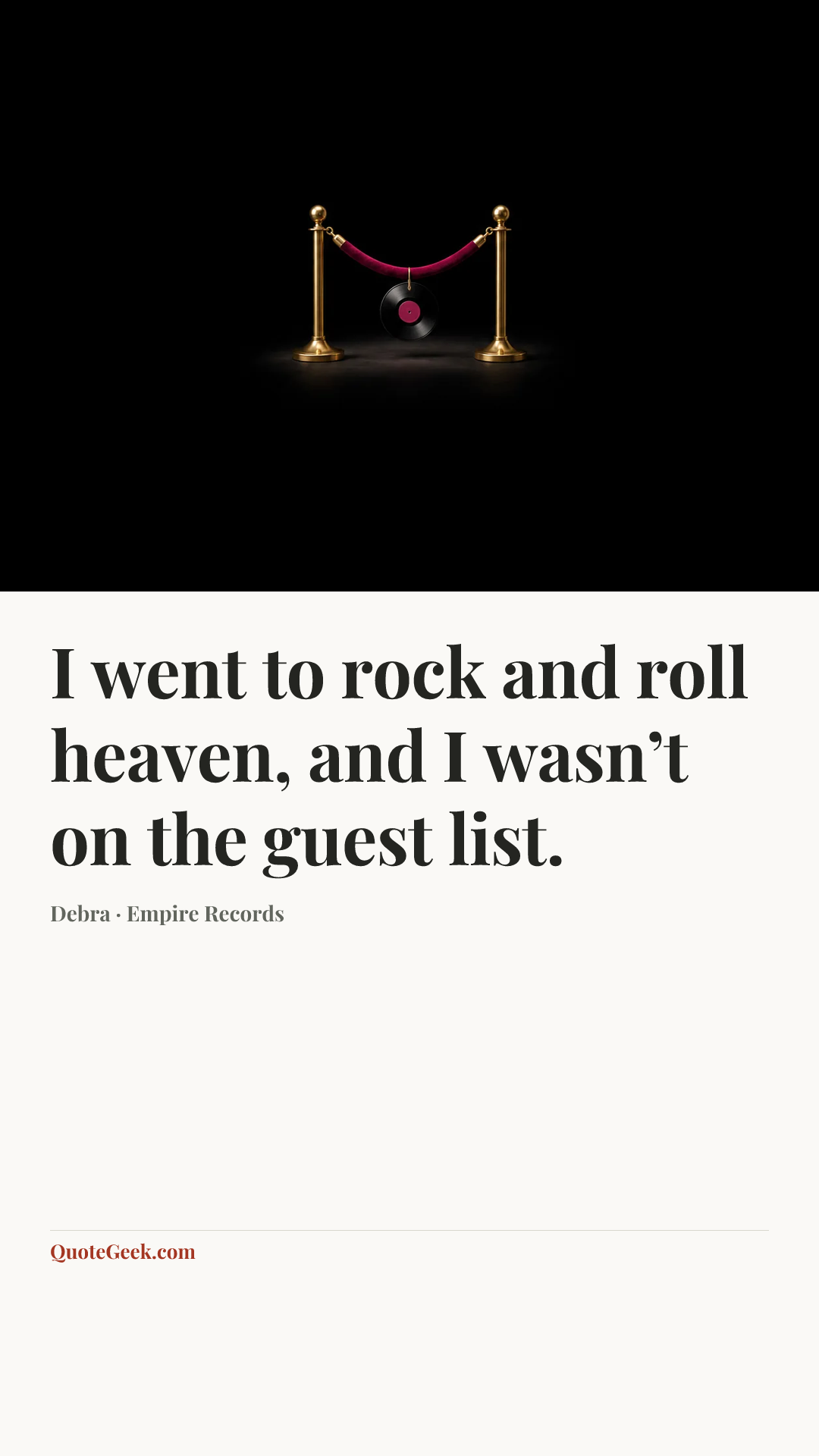 “I went to rock and roll heaven, and I wasn’t on the guest list.” — Debra · Empire Records. Illustrated QuoteGeek card.