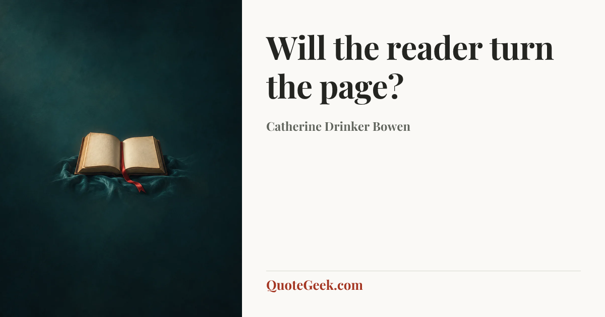 “Will the reader turn the page?” — Catherine Drinker Bowen. Illustrated QuoteGeek card.
