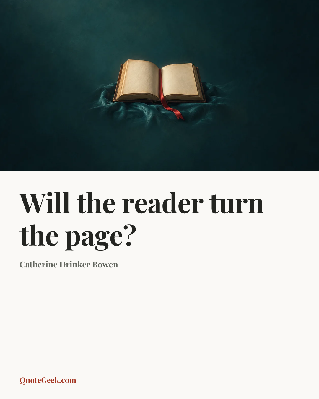 “Will the reader turn the page?” — Catherine Drinker Bowen. Illustrated QuoteGeek card.