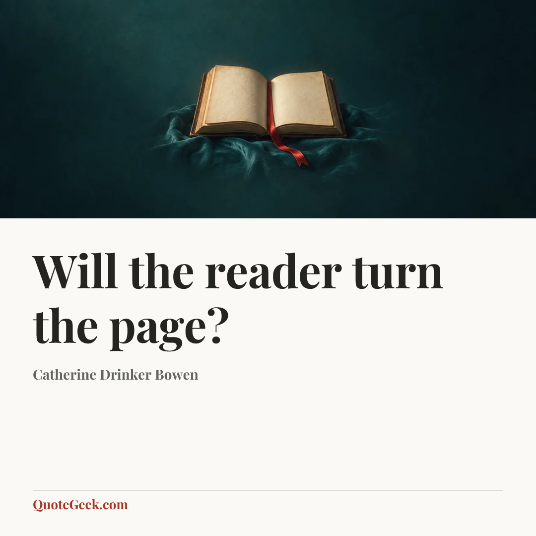 “Will the reader turn the page?” — Catherine Drinker Bowen. Illustrated QuoteGeek card.