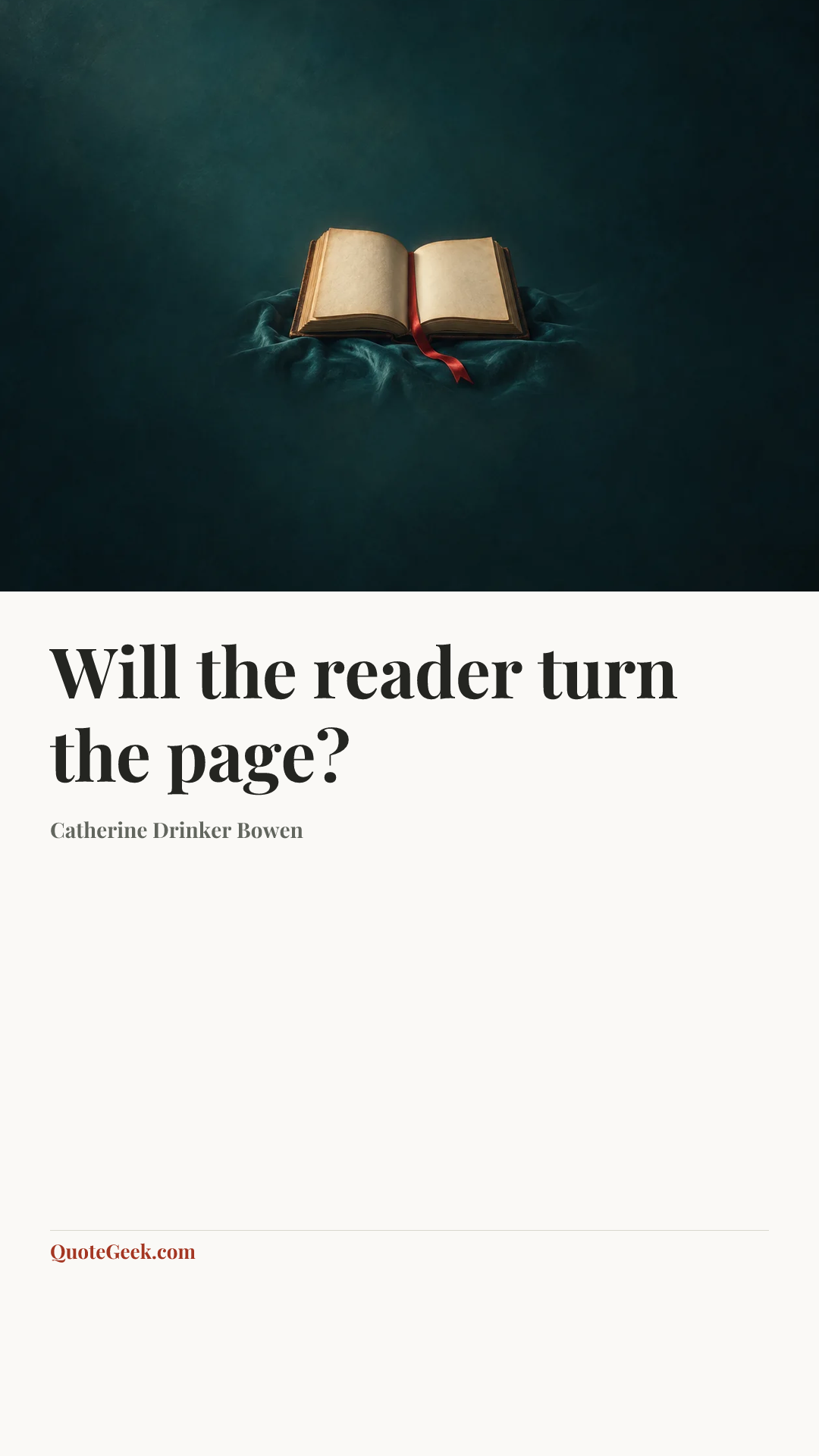 “Will the reader turn the page?” — Catherine Drinker Bowen. Illustrated QuoteGeek card.