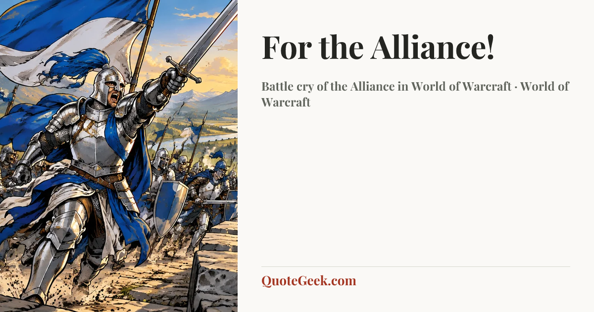 “For the Alliance!” — Battle cry of the Alliance in World of Warcraft · World of Warcraft. Illustrated QuoteGeek card.